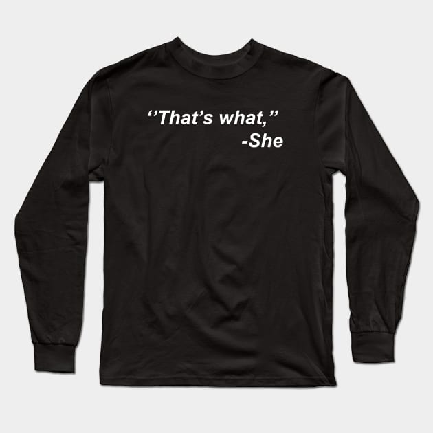 That's What She Said Quote Long Sleeve T-Shirt by Souna's Store